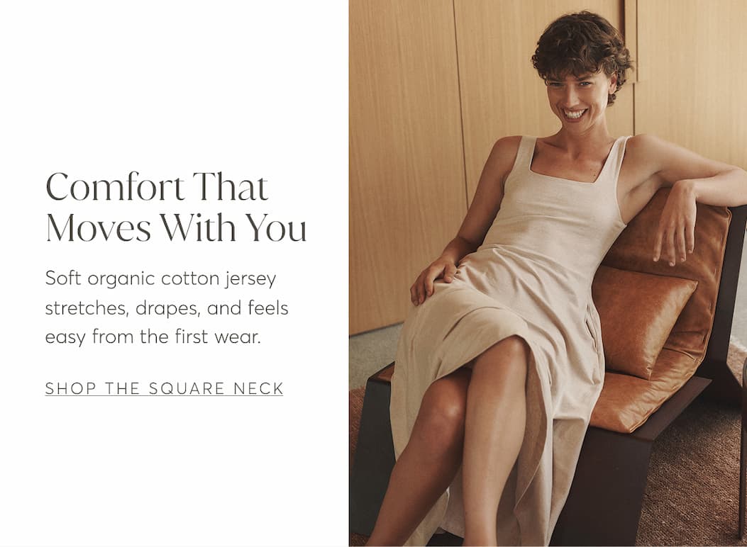 Comfort That Moves With You | Shop The Square Neck