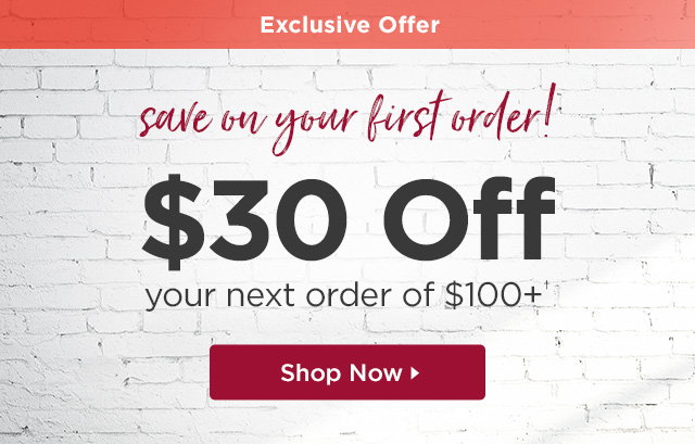 $30 Off your next order of $100+