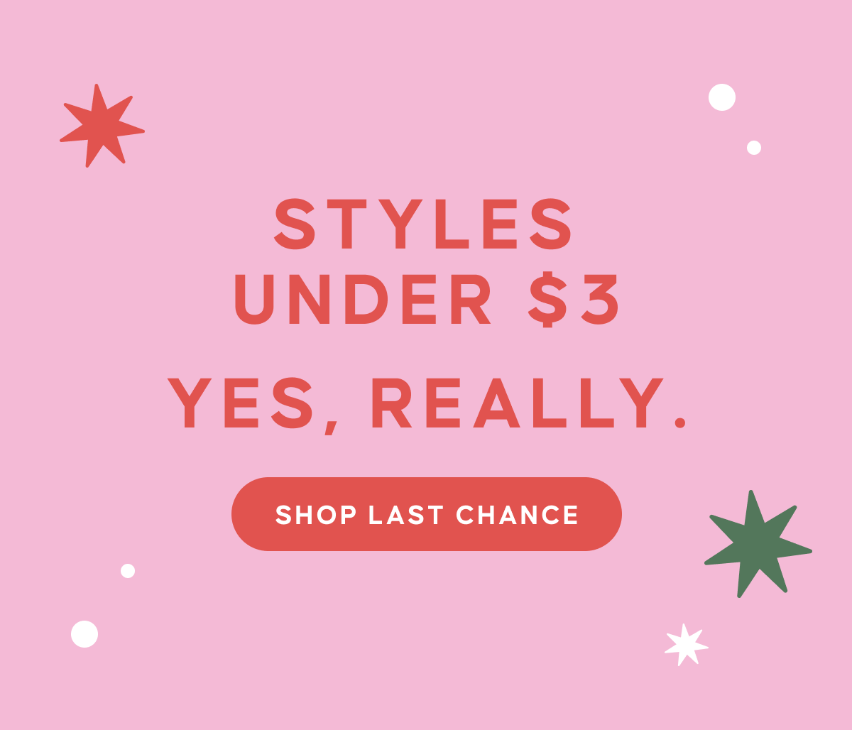 STYLES UNDER $3. YES, REALLY | SHOP LAST CHANCE