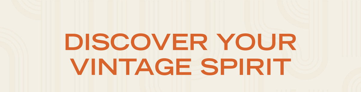 Discover Your Vintage Spirit