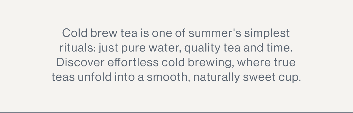 Cold Brew Teas