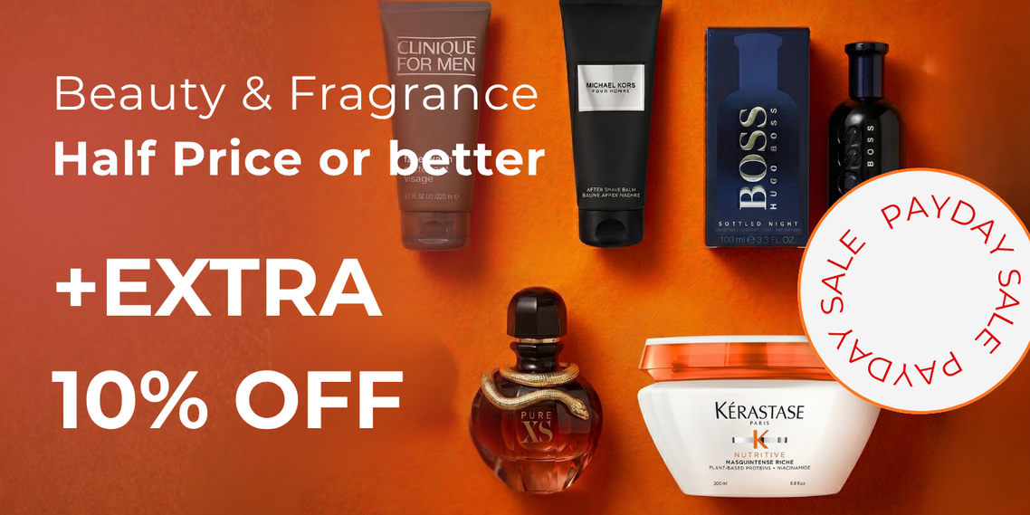 BEAUTY & FRAGRANCE HALF PRICE OR BETTER + EXTRA 10% OFF CODE: PAYDAY 