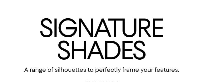 Signature Shades