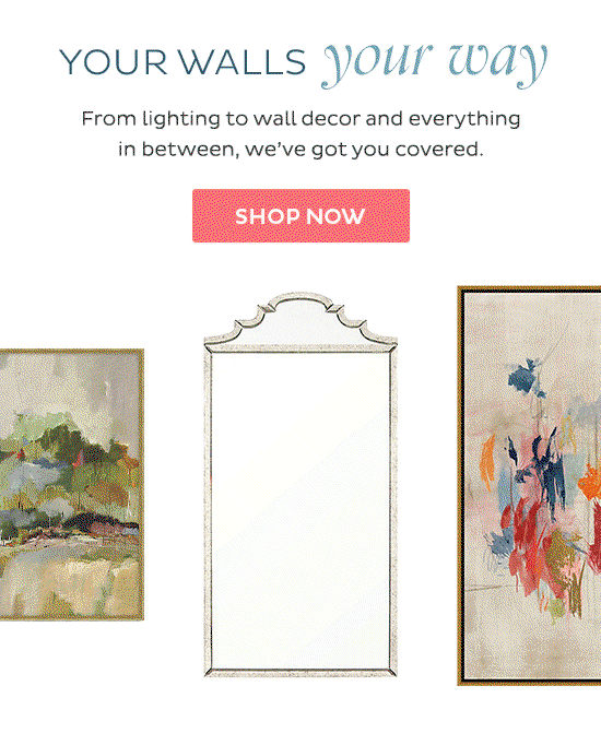 Your walls Your way - From lighting to wall decor and everything in between, we've got you covered. - Shop Now