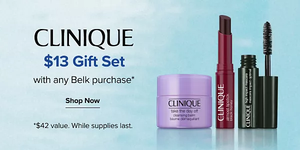 Clinique. $13 gift set with any Belk purchase. Shop now. $42 value. While supplies last. An image of a gift set.
 