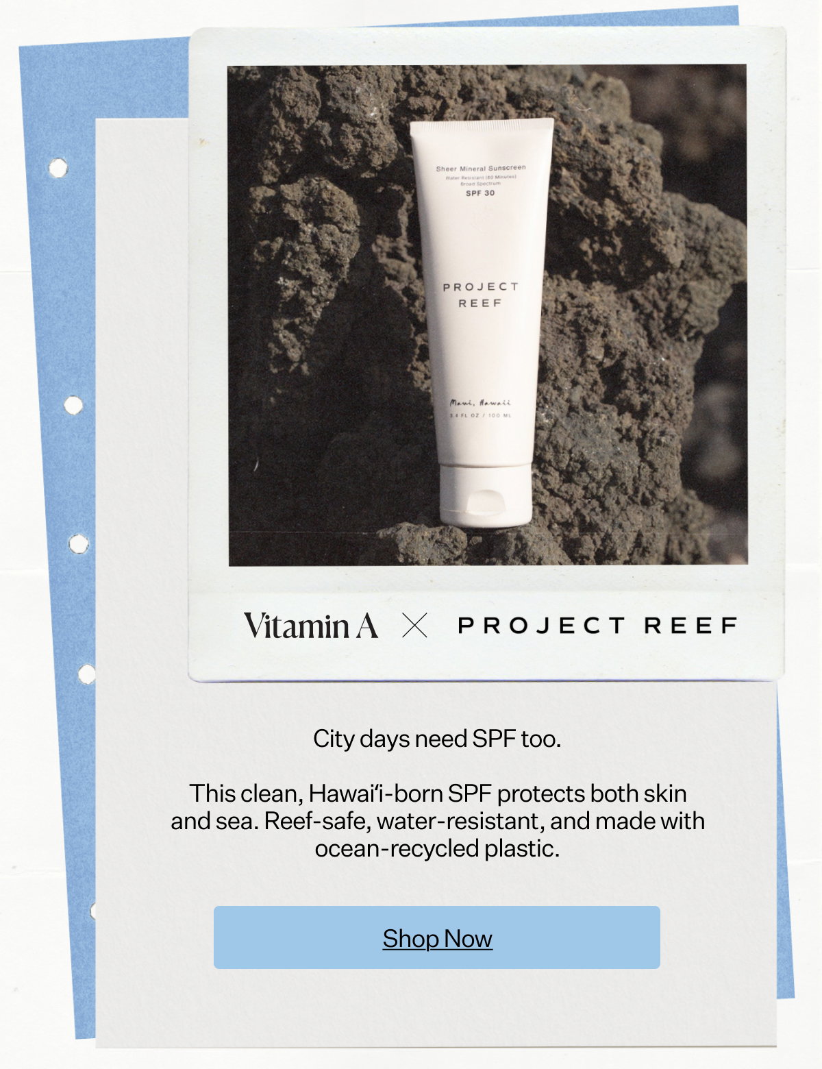 Project Reef x Vitamin A City days need SPF too. This clean, Hawai‘i-born SPF protects both skin and sea. Reef-safe, water-resistant, and made with ocean-recycled plastic.