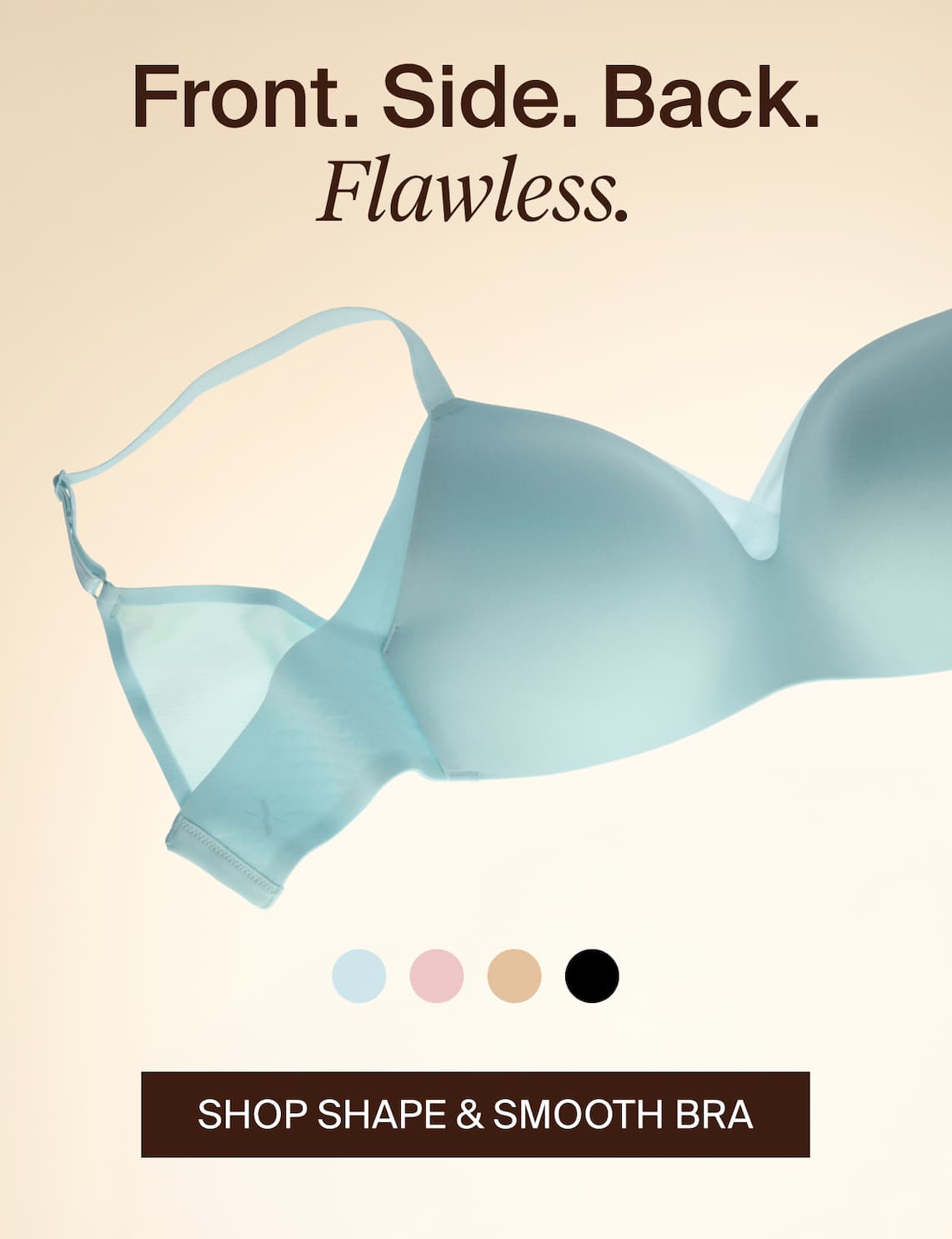 Front .Side. Back. Flawless. Shop Shape & Smooth Bra