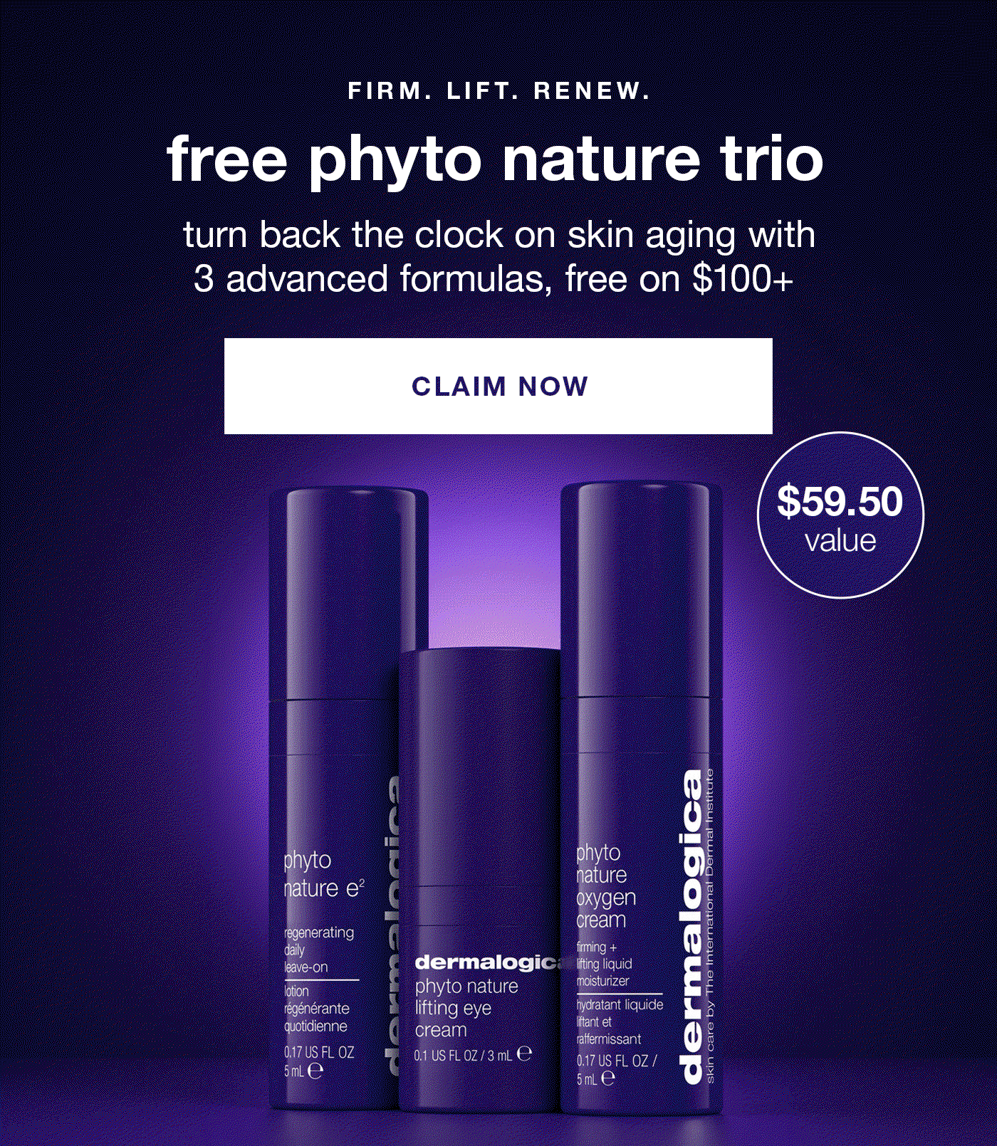 PREVENT + DEFEND​  free phyto nature trio​  what you do right now matters. defend against signs of skin aging with 3 free formulas.​  badge: FREE ON $100+​  CLAIM NOW