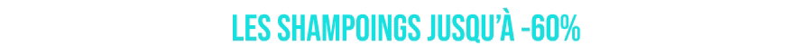 Les Shampoings jusqu’à -60%