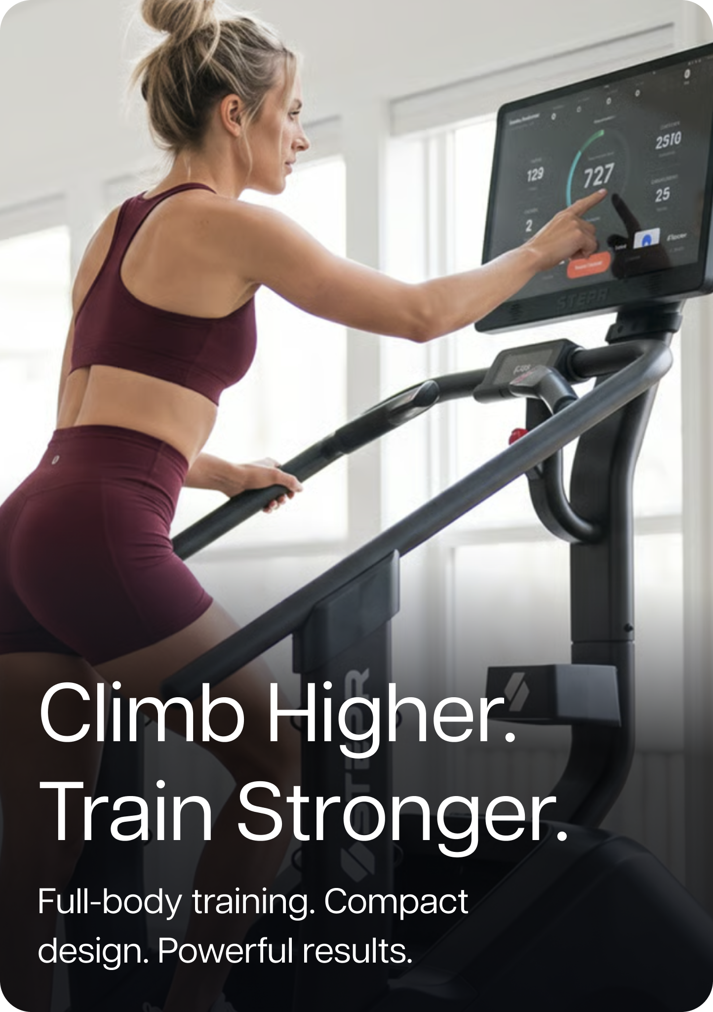 Climb Higher. Train Stronger. Full-body training. Compact design. Powerful results.