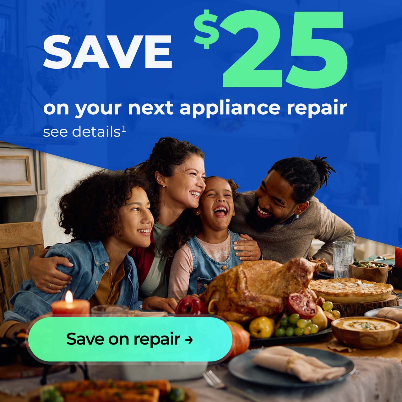 Save $25 on your next repair, see details. Button: Save on repair