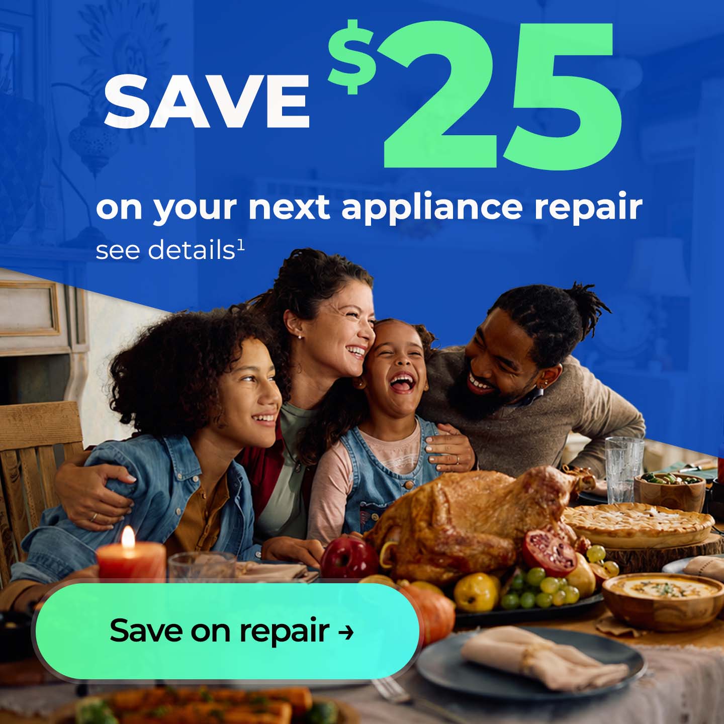 Save $25 on your next repair, see details. Button: Save on repair