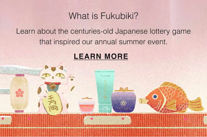 What is Fukubiki? Learn about the centuries-old Japanese lottery game that inspired our annual summer event. LEARN MORE