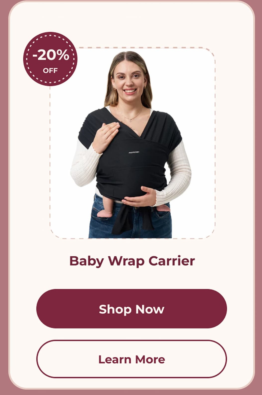 Easy to Wear Hands Free - Baby Wrap Carrier. Shop Now. Learn More