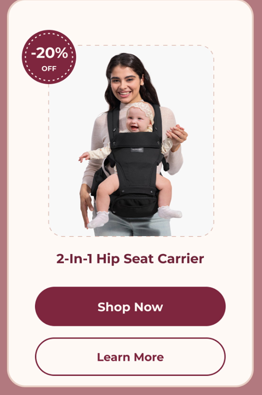 2-In-1 Hip Seat Carrier. Shop Now. Learn More