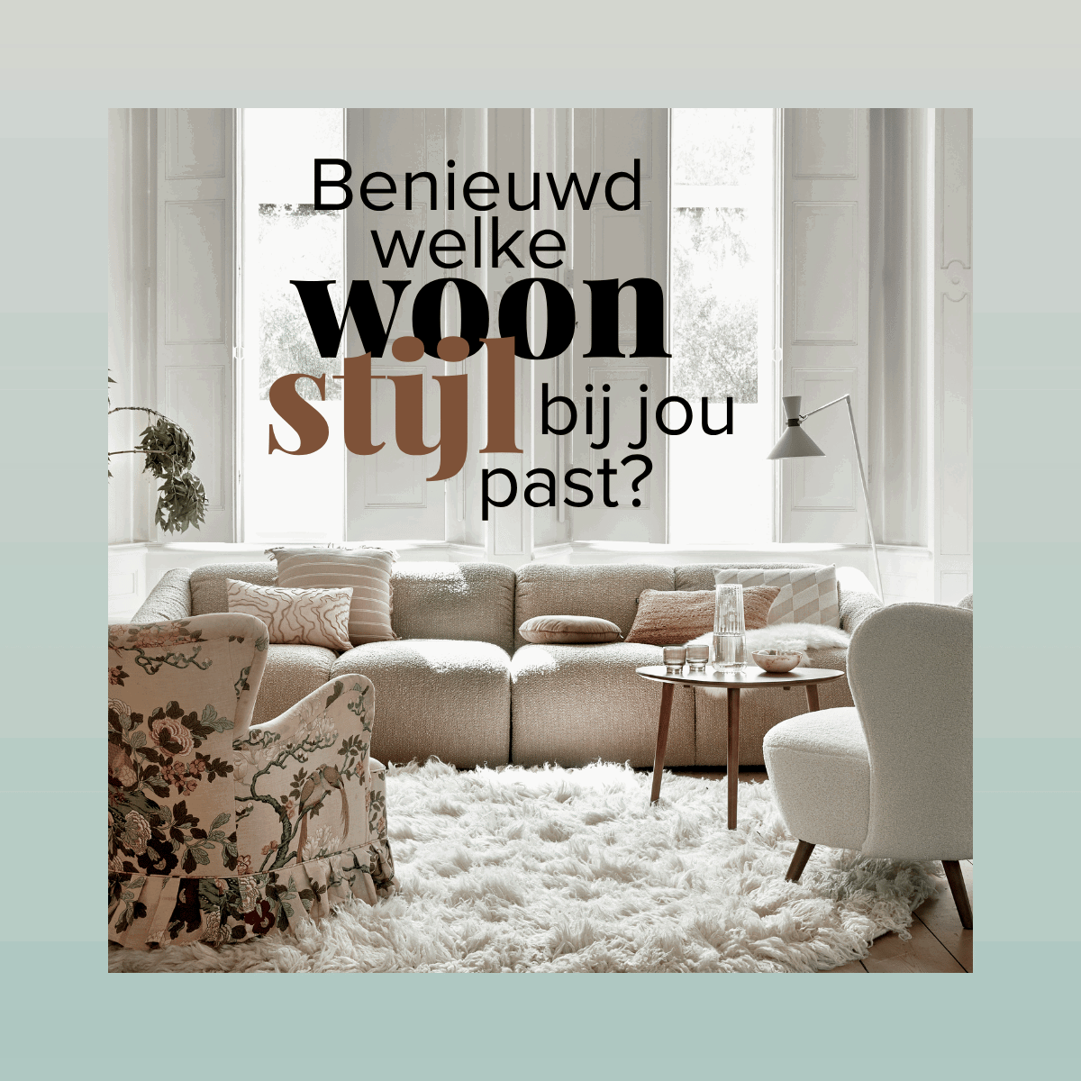 Benieuwd welke woonstijl bij jou past? Met de Woonstijltest ontdek je het in een paar vragen.