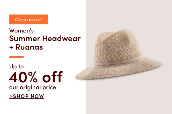 Clearance‡ Women's Summer Headwear + Ruanas Up to 40% off our original price