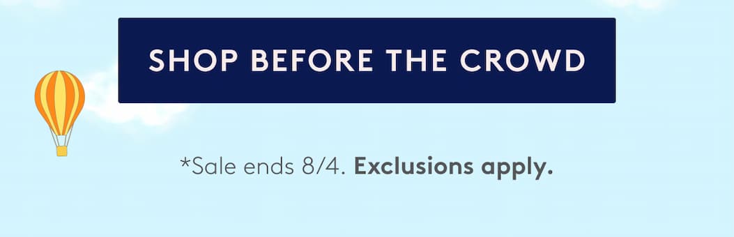SHOP BEFORE THE CROWD