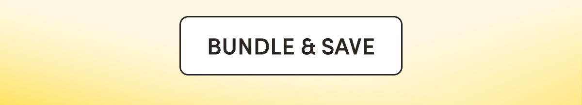 BUNDLE & SAVE