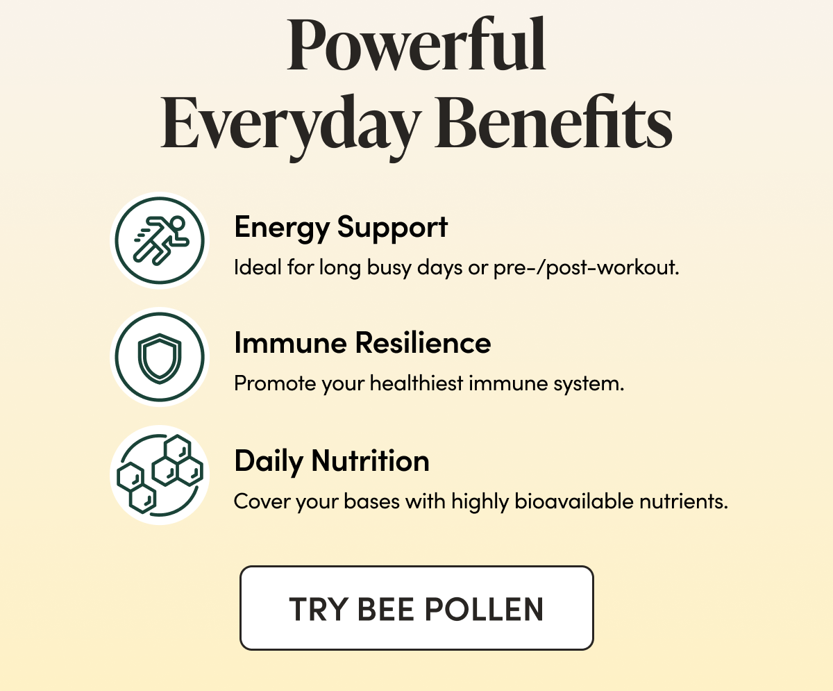Powerful Everyday Benefits      Energy Support   Ideal for long busy days or pre-/post-workout.   Immune Resilience Promote your healthiest immune system.   Daily Nutrition  Cover your bases with highly bioavailable nutrients.  