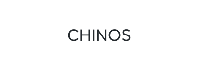 CHINOS