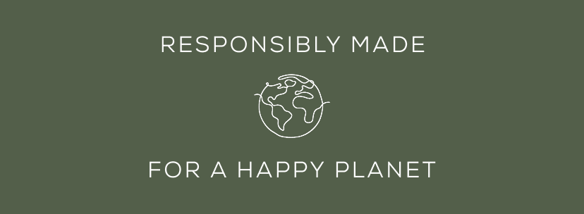 Responsibly Made For a Happy Planet