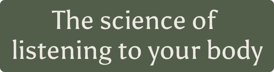 The science of listening to your body