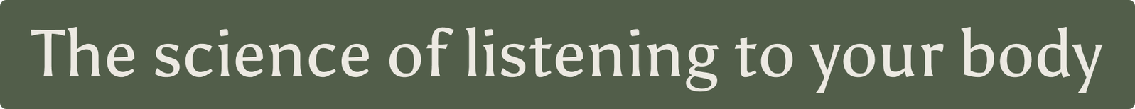 The science of listening to your body