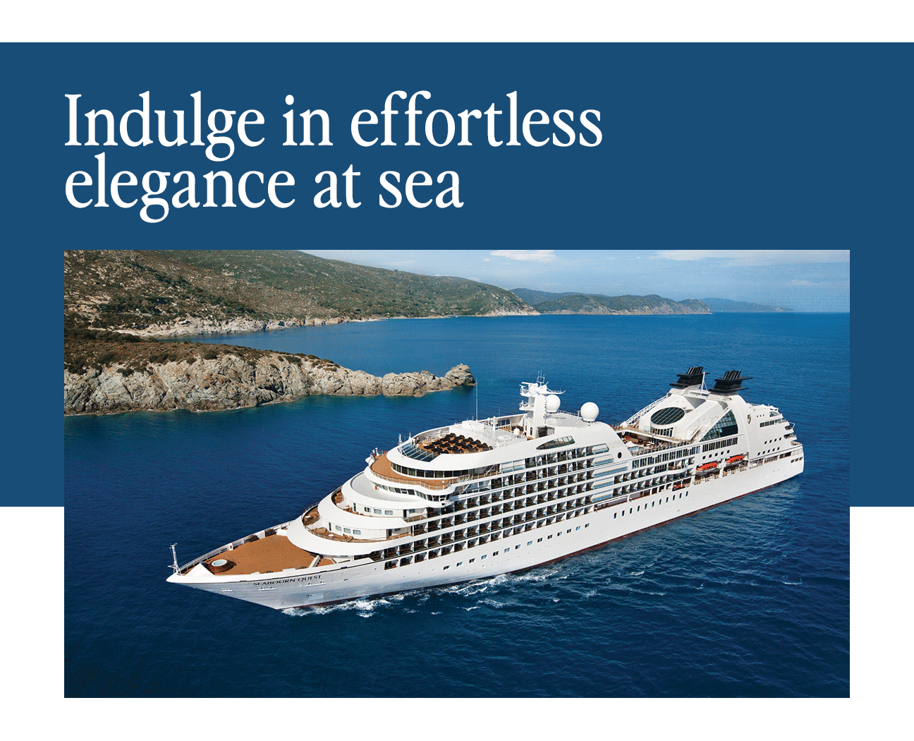 Indulge in effortless elegance at sea