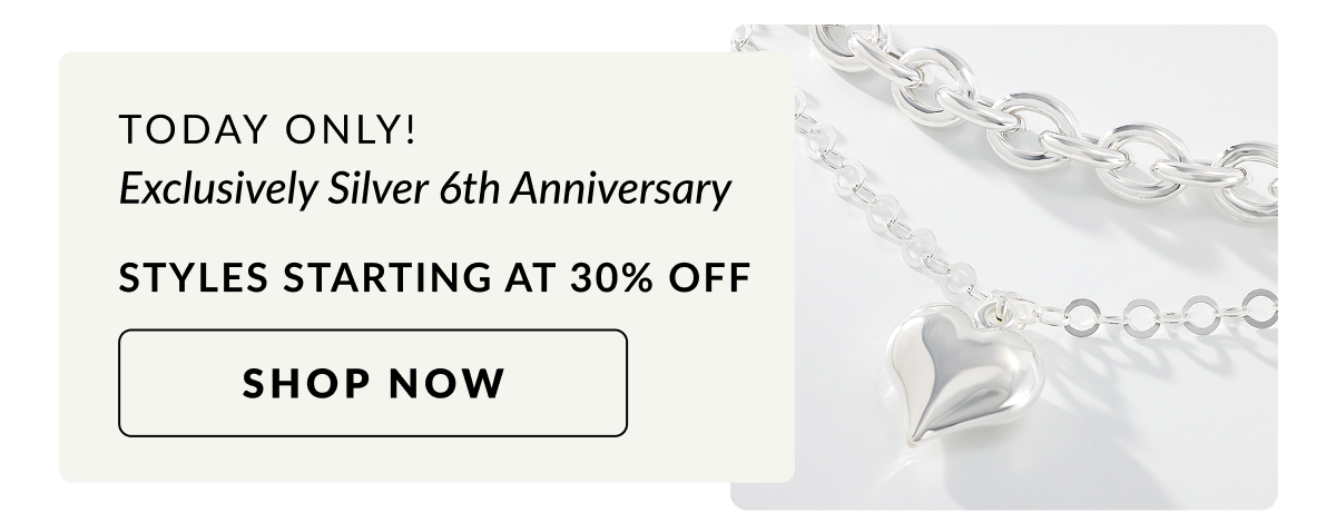 Exclusively Silver 6th Anniversary styles starting at 30% Off Today Only