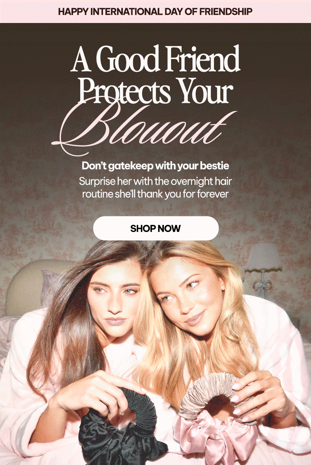 HAPPY INTERNATIONAL DAY OF FRIENDSHIP | SHOP NOW
