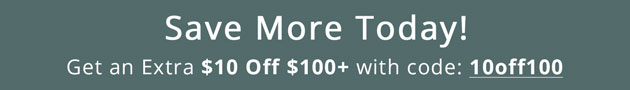 Get an Extra $10 off $100+ with code: 10off100