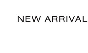 NEW ARRIVALS