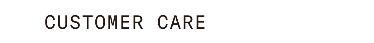CUSTOMER CARE