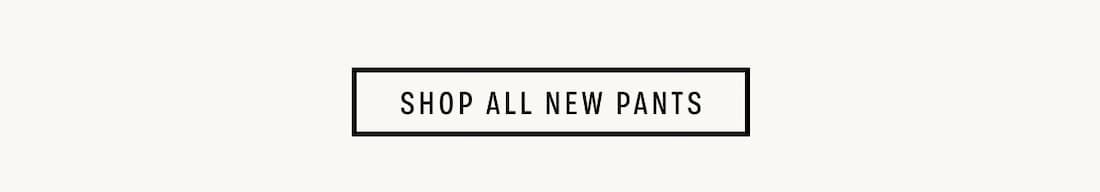 Text Reads: Shop All New Pants