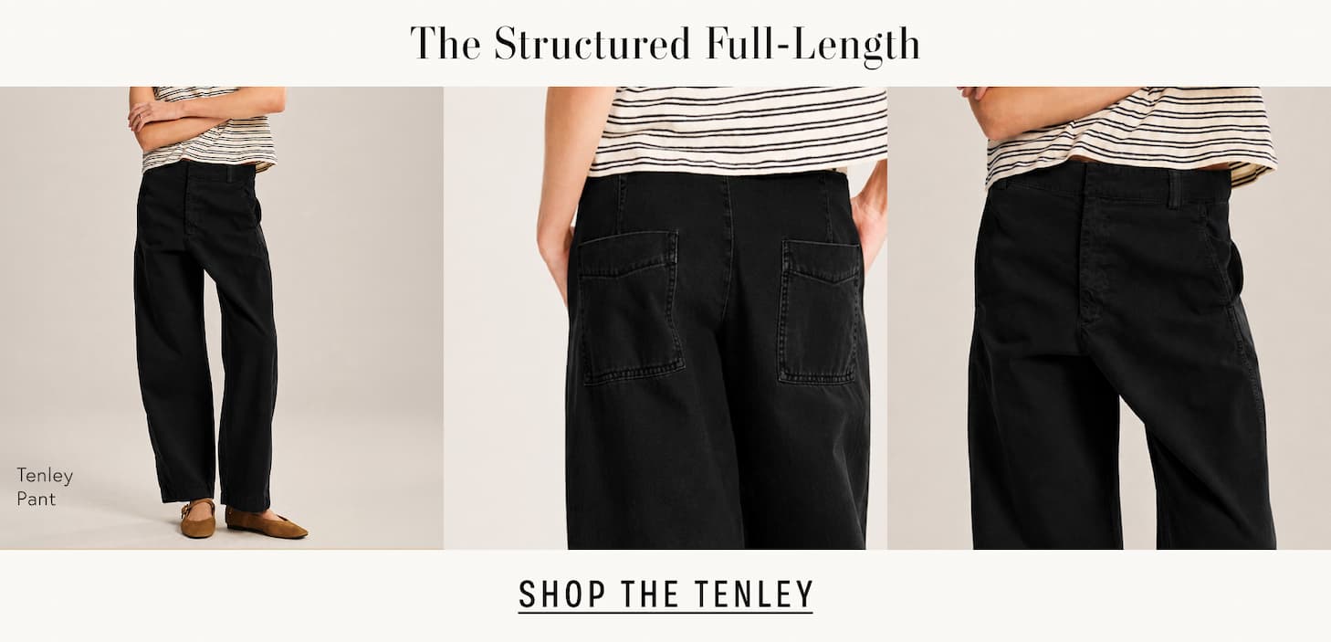 Image shows a model wearing the Tenley Pants in Black. Text Reads: The Structured Full-Length, Shop The Tenley