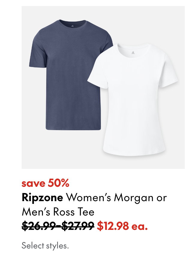 Ripzone Women's Morgan or Men's Ross Tee
save 50%
26.99-27.99 (Strikethrough)
12.98 ea.
Select styles.