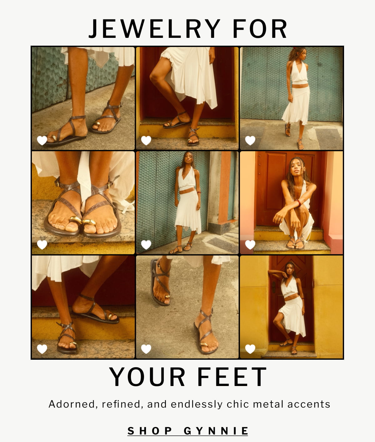 jewelry for your feet jewelry for your feet  Adorned, refined, and endlessly chic metal accents SHOP gynnie
