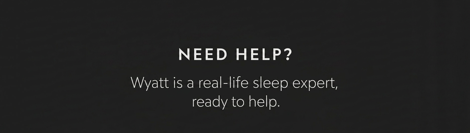 Wyatt, a sleep expert, offers help.