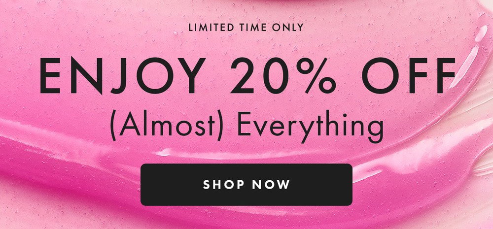 limited time only enjoy 20% off (Almost) Everything shop now