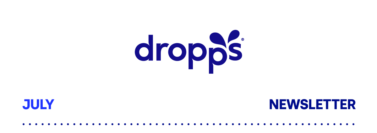 DROPPS | July Newsletter
