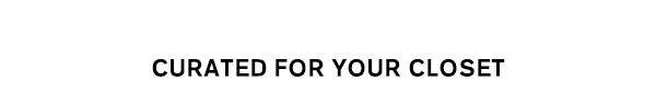 Curated for Your Closet