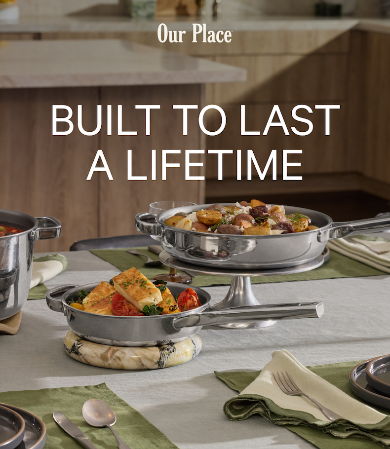 Our Place | BUILT TO LAST A LIFETIME