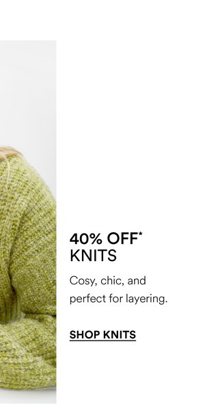 Shop 40% Off* Knits