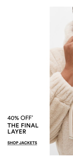 Shop 40% Off* Knits & Winter Jackets