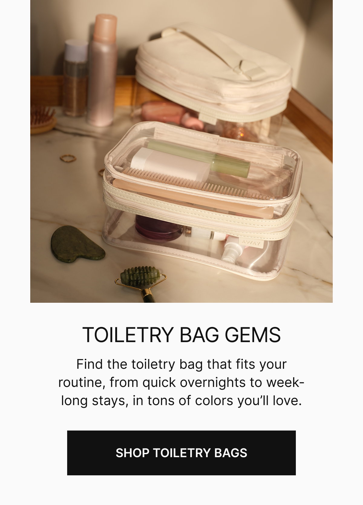 Toiletry bag gems | Find the toiletry bag that fits your routine, from quick overnights to week-long stays, in tons of colors you’ll love.