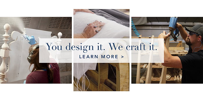 You design it. We craft it | Learn more >