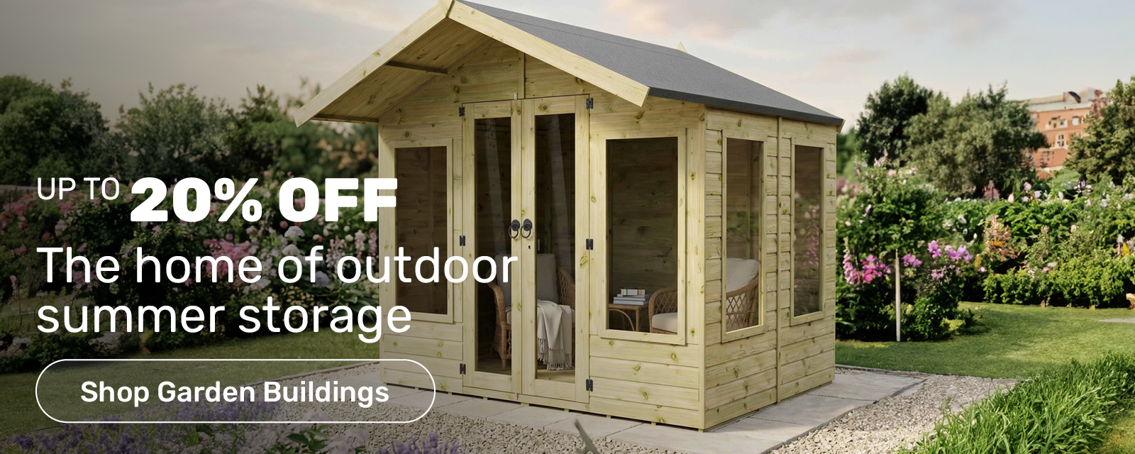 up to 20% off. the home of outdoor summer storage - shop garden buildings
