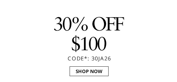30% off $100. Shop your favorites now.