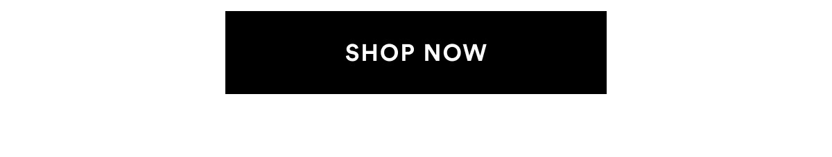 SHOP NOW >>